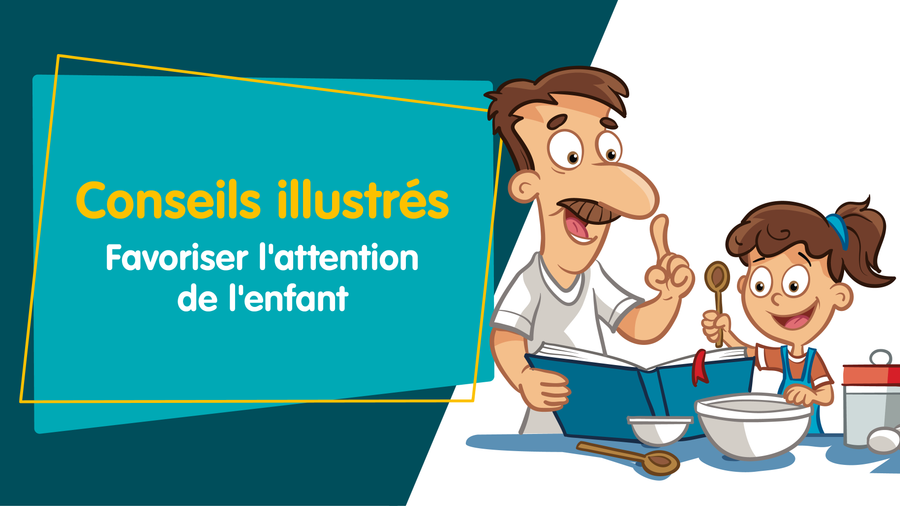 3 conseils incontournables pour favoriser l'attention de l'enfant