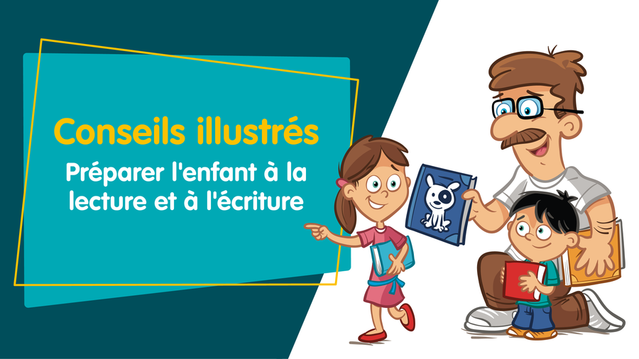 Quelques conseils pour préparer l'enfant à lire et à écrire (1re partie)